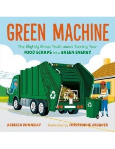 Green Machine : The Slightly Gross Truth About Turning Your Food Scraps into Green Energy
