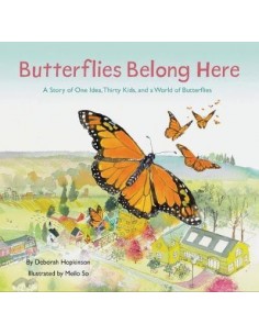 Butterflies Belong Here : A Story of One Idea, Thirty Kids, and a World of Butterflies