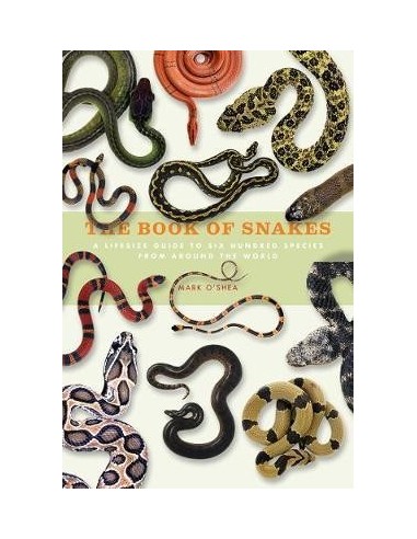 The Book of Snakes : A life-size guide to six hundred species from around the world