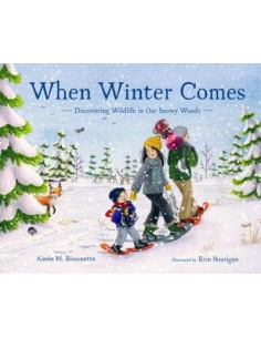 When Winter Comes : Discovering Wildlife in Our Snowy Woods