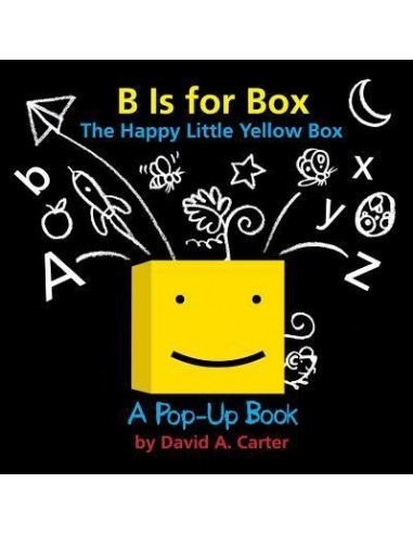 B Is for Box -- The Happy Little Yellow Box : A Pop-Up Book