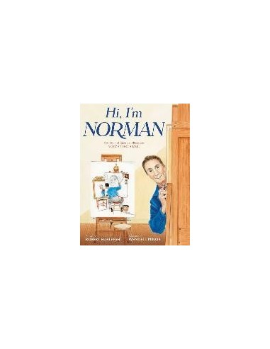 Hi, I'm Norman : The Story of American Illustrator Norman Rockwell