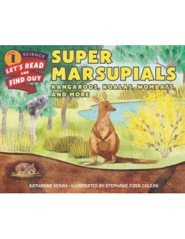 Super Marsupials : Kangaroos, Koalas, Wombats, And More